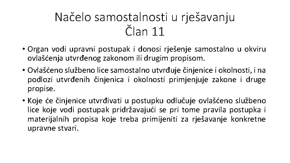 Načelo samostalnosti u rješavanju Član 11 • Organ vodi upravni postupak i donosi rješenje