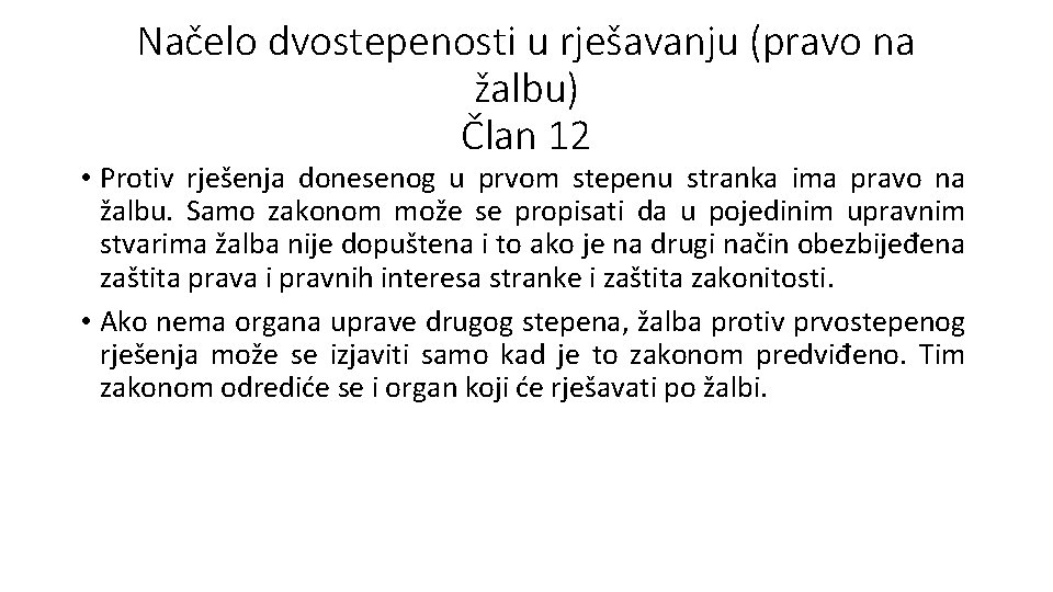 Načelo dvostepenosti u rješavanju (pravo na žalbu) Član 12 • Protiv rješenja donesenog u