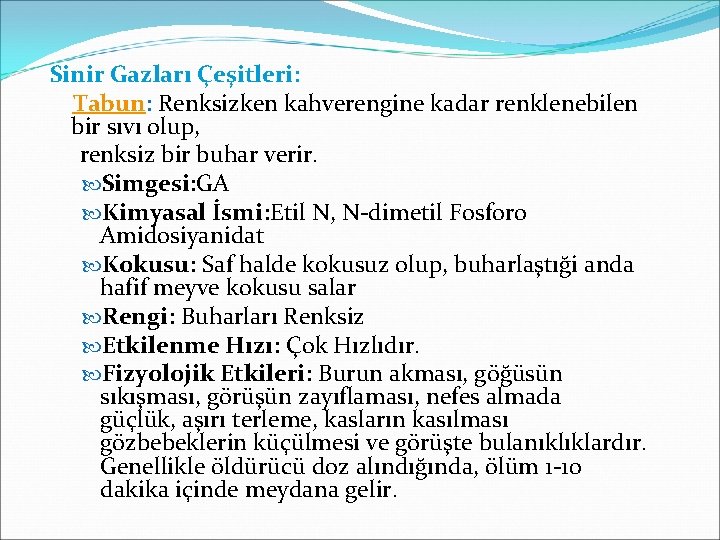 Sinir Gazları Çeşitleri: Tabun: Renksizken kahverengine kadar renklenebilen bir sıvı olup, renksiz bir buhar