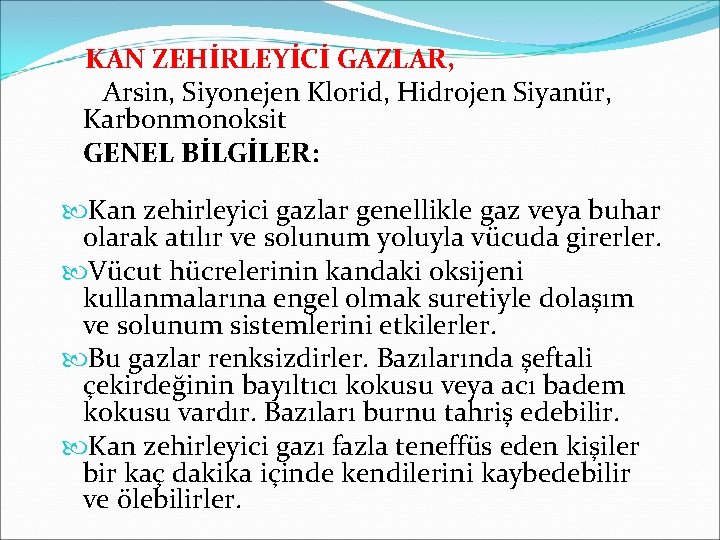  KAN ZEHİRLEYİCİ GAZLAR, Arsin, Siyonejen Klorid, Hidrojen Siyanür, Karbonmonoksit GENEL BİLGİLER: Kan zehirleyici