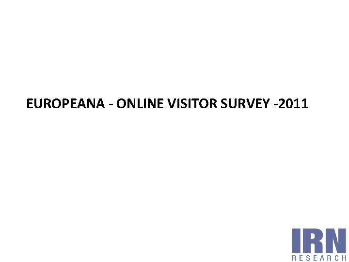 EUROPEANA - ONLINE VISITOR SURVEY -2011 