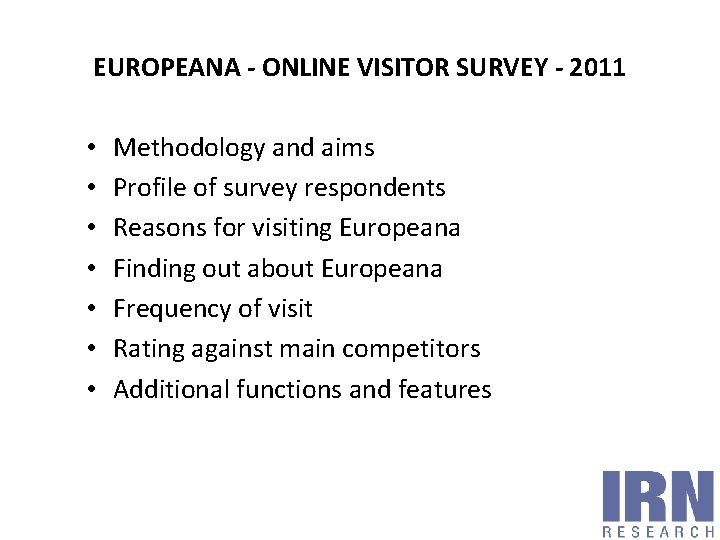 EUROPEANA - ONLINE VISITOR SURVEY - 2011 • • Methodology and aims Profile of