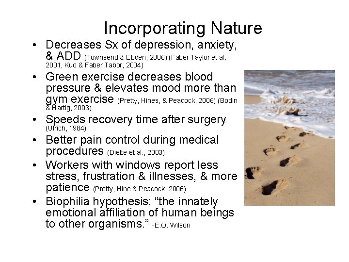 Incorporating Nature • Decreases Sx of depression, anxiety, & ADD (Townsend & Ebden, 2006)