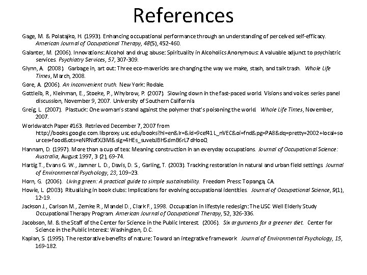 References Gage, M. & Polatajko, H. (1993). Enhancing occupational performance through an understanding of