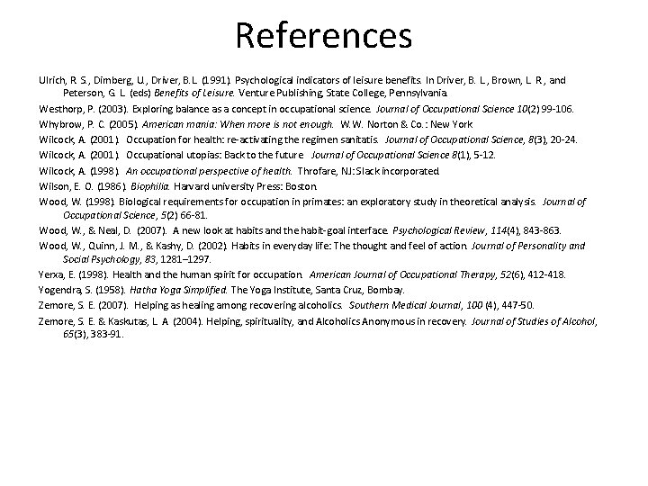 References Ulrich, R. S. , Dimberg, U. , Driver, B. L. (1991). Psychological indicators