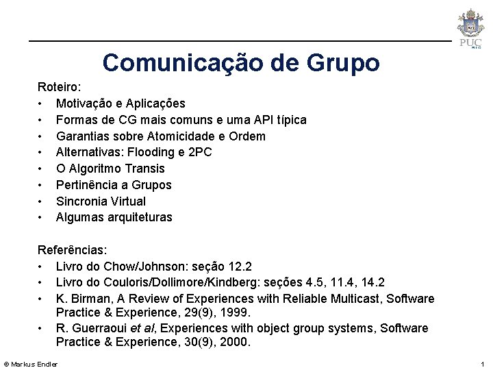 Comunicação de Grupo Roteiro: • Motivação e Aplicações • Formas de CG mais comuns