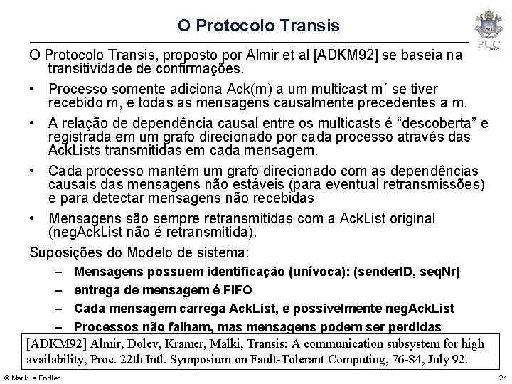 O Protocolo Transis, proposto por Almir et al [ADKM 92] se baseia na transitividade