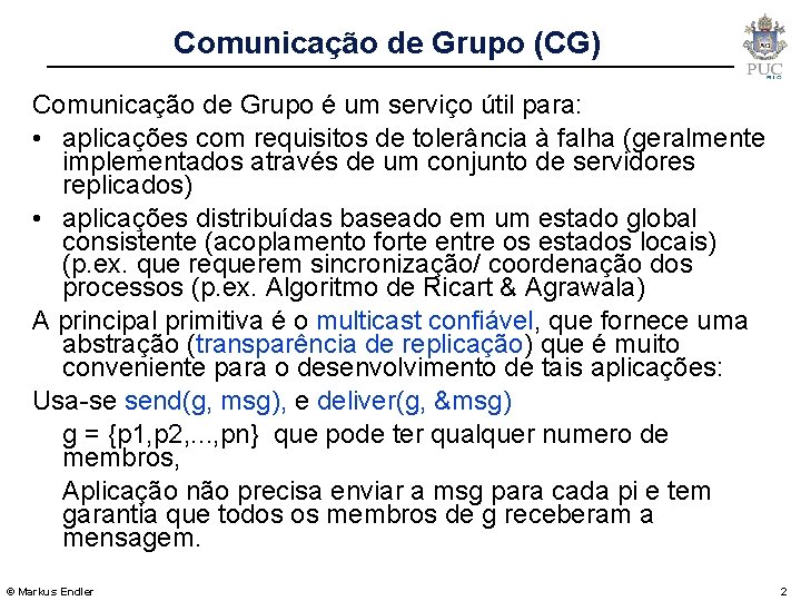 Comunicação de Grupo (CG) Comunicação de Grupo é um serviço útil para: • aplicações
