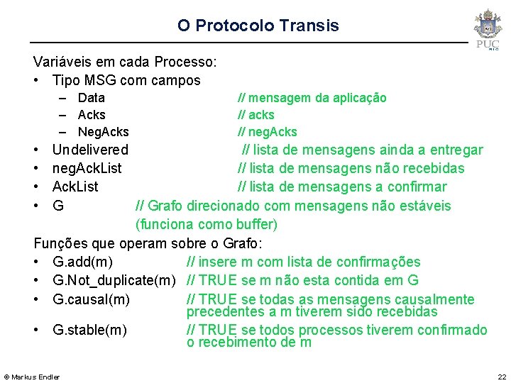 O Protocolo Transis Variáveis em cada Processo: • Tipo MSG com campos – Data