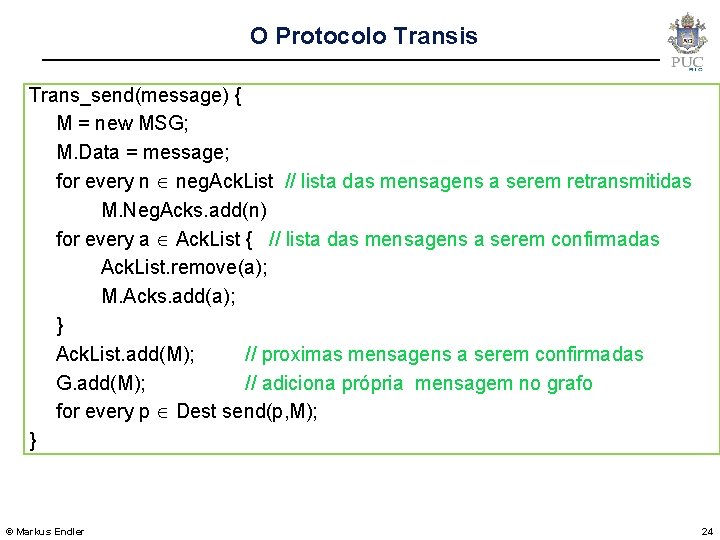 O Protocolo Transis Trans_send(message) { M = new MSG; M. Data = message; for