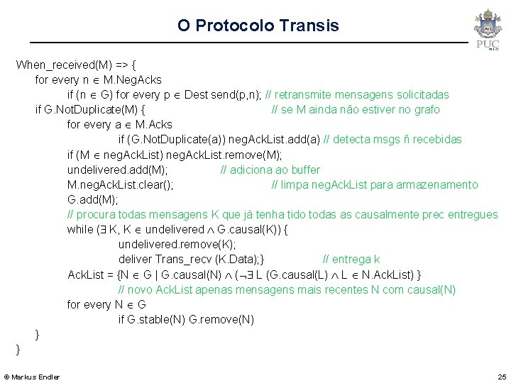 O Protocolo Transis When_received(M) => { for every n M. Neg. Acks if (n