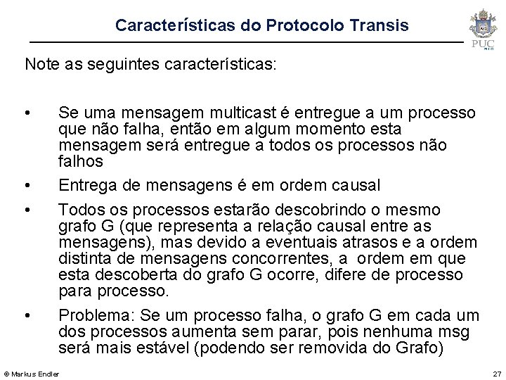 Características do Protocolo Transis Note as seguintes características: • • Se uma mensagem multicast