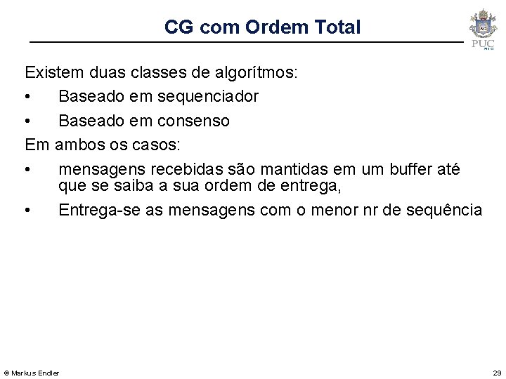 CG com Ordem Total Existem duas classes de algorítmos: • Baseado em sequenciador •