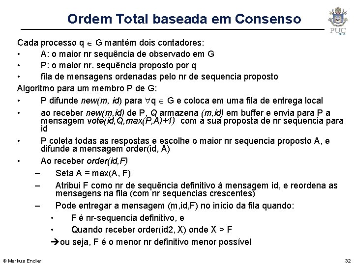 Ordem Total baseada em Consenso Cada processo q G mantém dois contadores: • A: