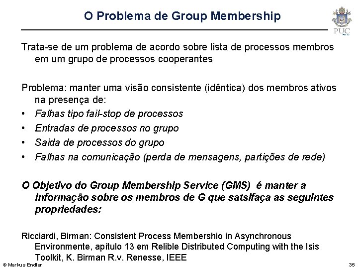 O Problema de Group Membership Trata-se de um problema de acordo sobre lista de
