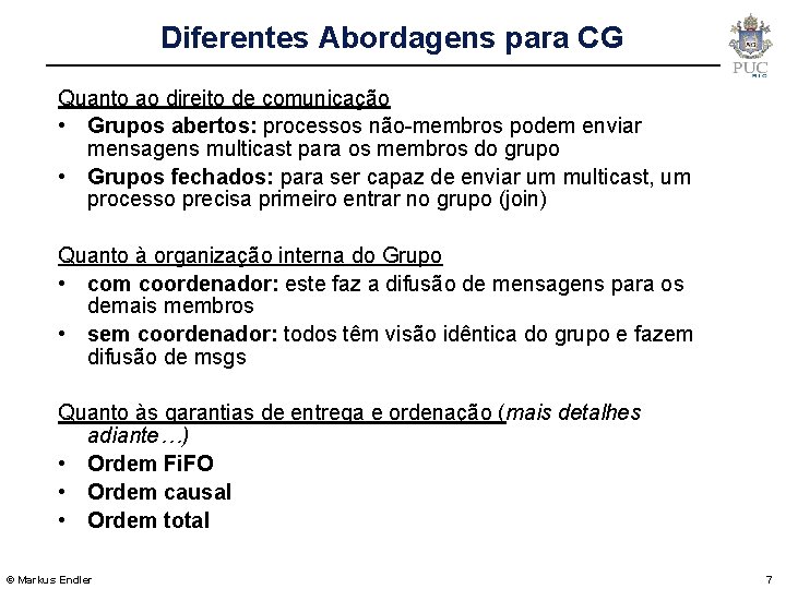 Diferentes Abordagens para CG Quanto ao direito de comunicação • Grupos abertos: processos não-membros