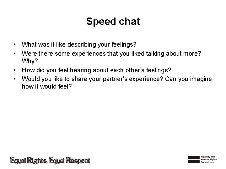 Speed chat • What was it like describing your feelings? • Were there some