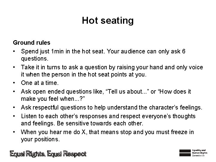 Hot seating Ground rules • Spend just 1 min in the hot seat. Your