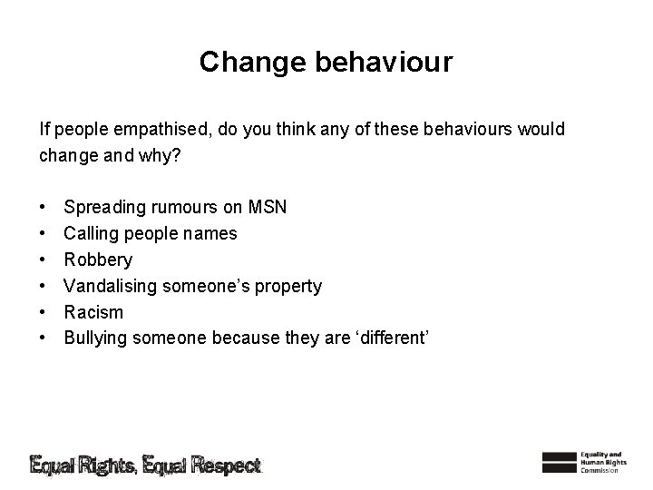 Change behaviour If people empathised, do you think any of these behaviours would change