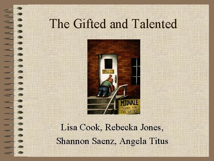 The Gifted and Talented Lisa Cook, Rebecka Jones, Shannon Saenz, Angela Titus 