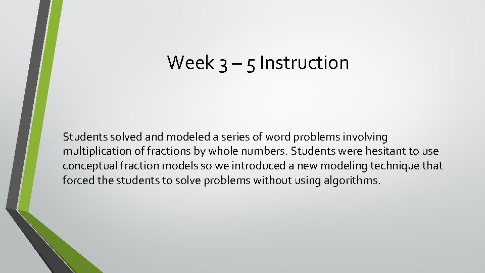 Week 3 – 5 Instruction Students solved and modeled a series of word problems