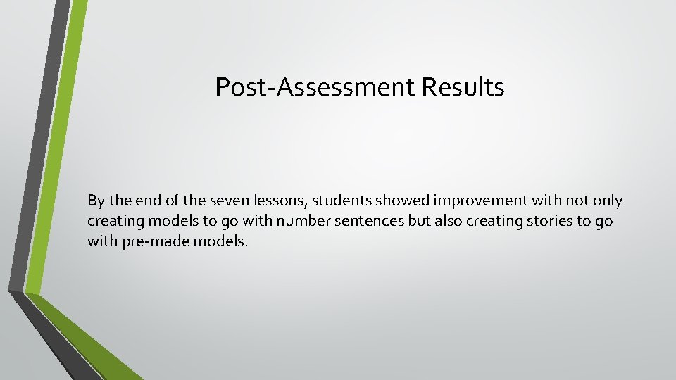 Post-Assessment Results By the end of the seven lessons, students showed improvement with not