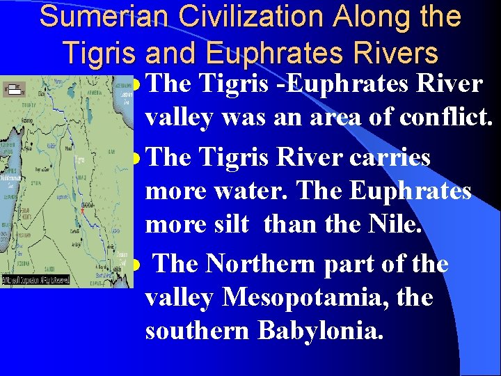 Sumerian Civilization Along the Tigris and Euphrates Rivers l The Tigris -Euphrates River valley