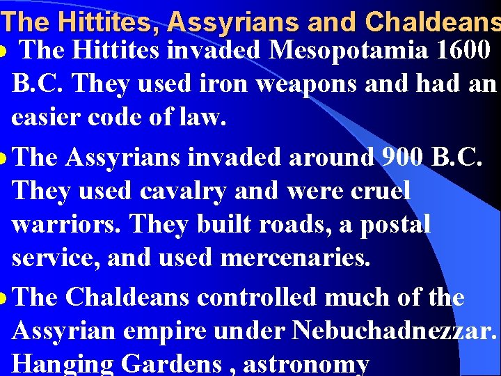 The Hittites, Assyrians and Chaldeans l The Hittites invaded Mesopotamia 1600 B. C. They