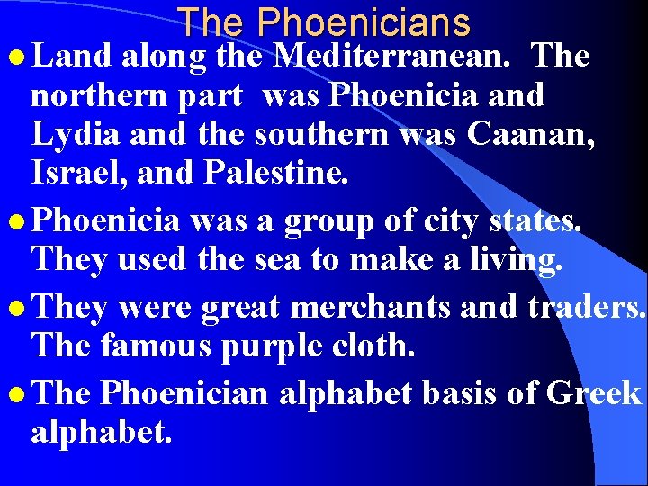 l Land The Phoenicians along the Mediterranean. The northern part was Phoenicia and Lydia