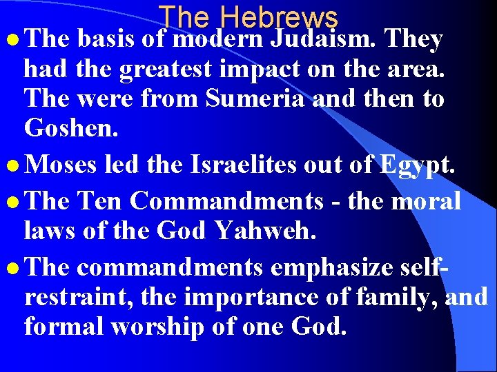 l The Hebrews basis of modern Judaism. They had the greatest impact on the