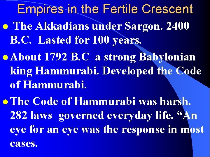 Empires in the Fertile Crescent The Akkadians under Sargon. 2400 B. C. Lasted for