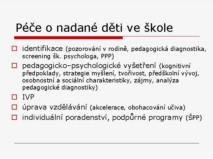 Péče o nadané děti ve škole o identifikace (pozorování v rodině, pedagogická diagnostika, screening