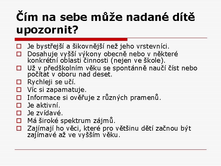 Čím na sebe může nadané dítě upozornit? o Je bystřejší a šikovnější než jeho