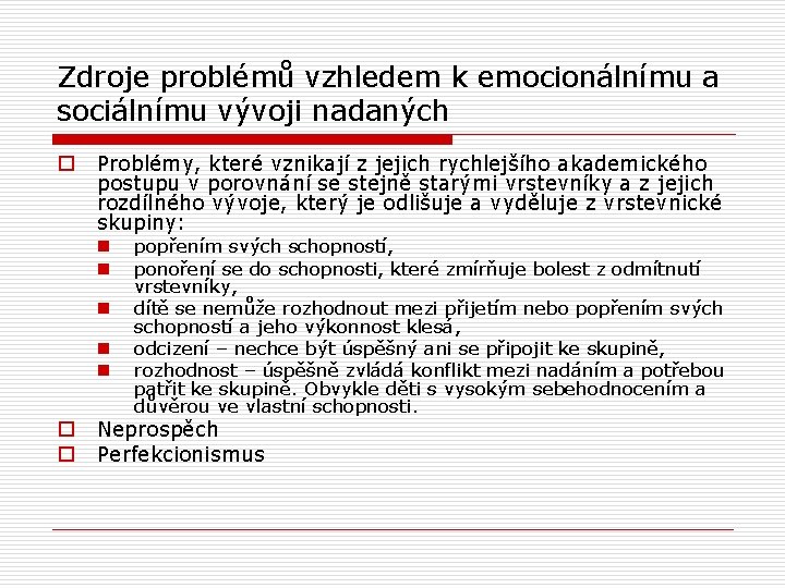 Zdroje problémů vzhledem k emocionálnímu a sociálnímu vývoji nadaných o Problémy, které vznikají z