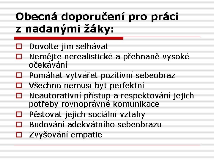 Obecná doporučení pro práci z nadanými žáky: o Dovolte jim selhávat o Nemějte nerealistické