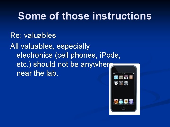 Some of those instructions Re: valuables All valuables, especially electronics (cell phones, i. Pods,