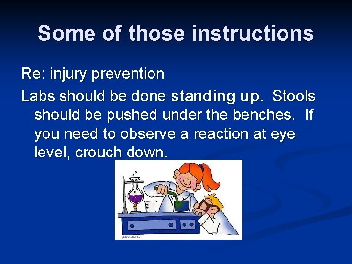 Some of those instructions Re: injury prevention Labs should be done standing up. Stools