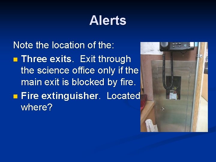 Alerts Note the location of the: n Three exits. Exit through the science office