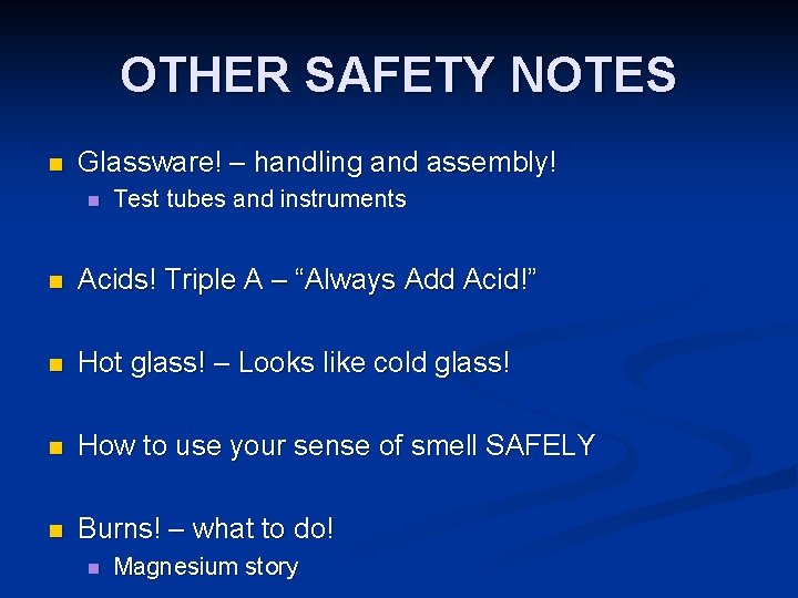 OTHER SAFETY NOTES n Glassware! – handling and assembly! n Test tubes and instruments