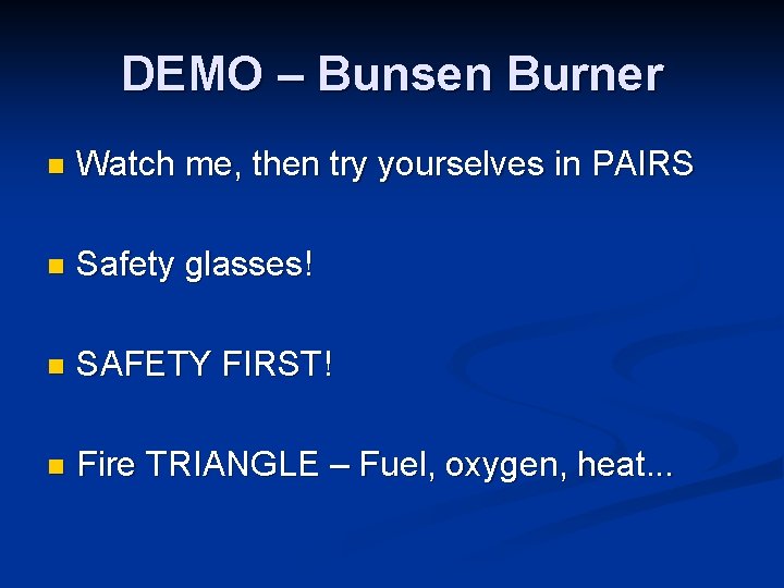 DEMO – Bunsen Burner n Watch me, then try yourselves in PAIRS n Safety