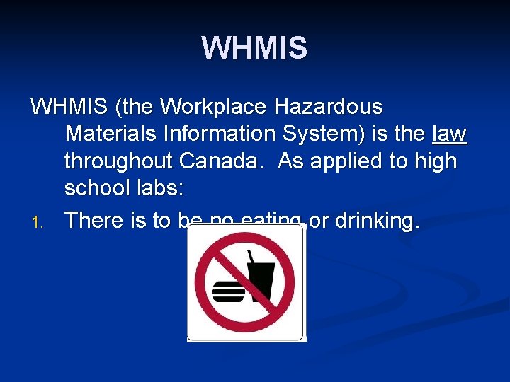 WHMIS (the Workplace Hazardous Materials Information System) is the law throughout Canada. As applied