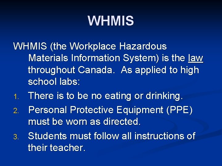 WHMIS (the Workplace Hazardous Materials Information System) is the law throughout Canada. As applied