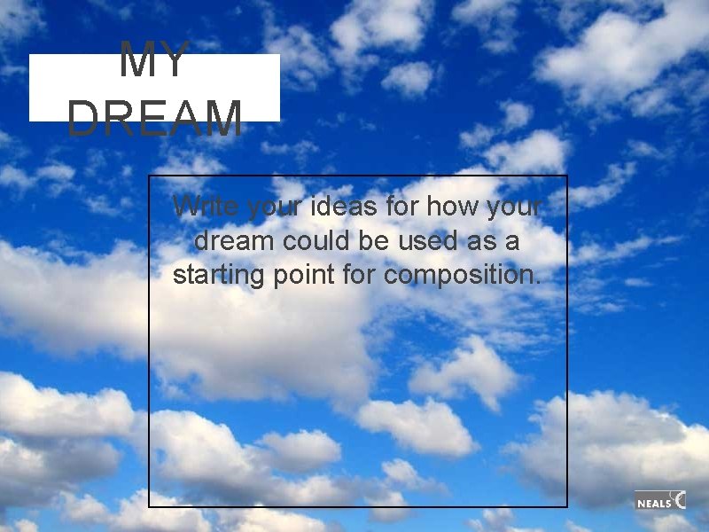 MY DREAM Write your ideas for how your dream could be used as a MY DREAM Write your ideas for how your dream could be used as a