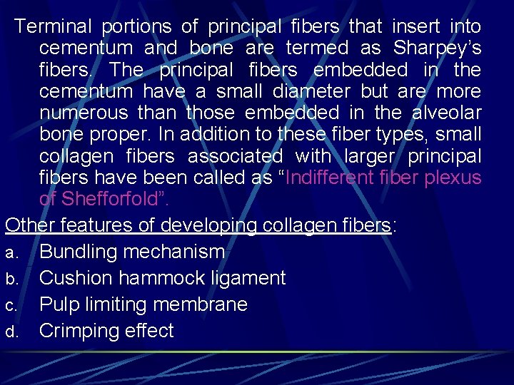 Terminal portions of principal fibers that insert into cementum and bone are termed as