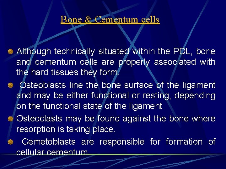 Bone & Cementum cells Although technically situated within the PDL, bone and cementum cells
