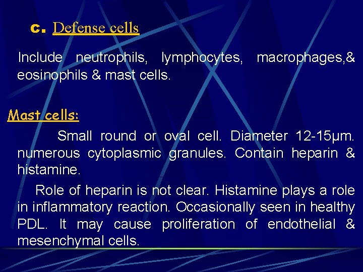 c. Defense cells Include neutrophils, lymphocytes, macrophages, & eosinophils & mast cells. Mast cells: