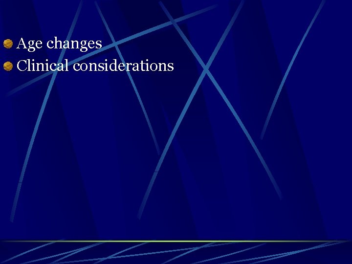 Age changes Clinical considerations 