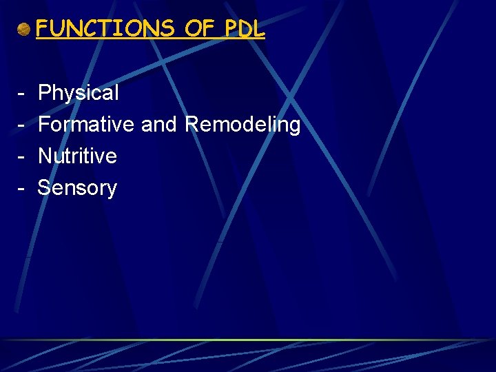 FUNCTIONS OF PDL - Physical Formative and Remodeling Nutritive Sensory 