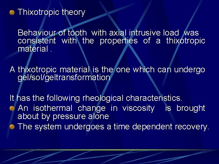 Thixotropic theory Behaviour of tooth with axial intrusive load was consistent with the properties