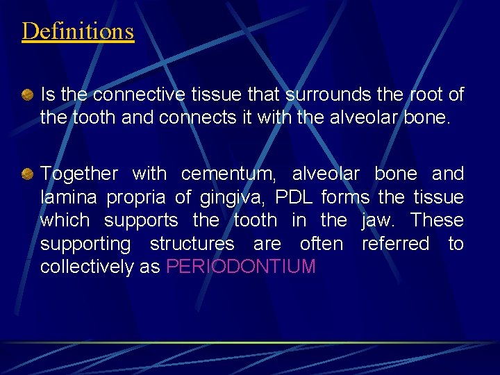 Definitions Is the connective tissue that surrounds the root of the tooth and connects